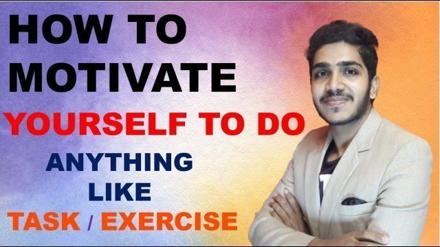 'How to motivate yourself to do anything like any task / Exercise'