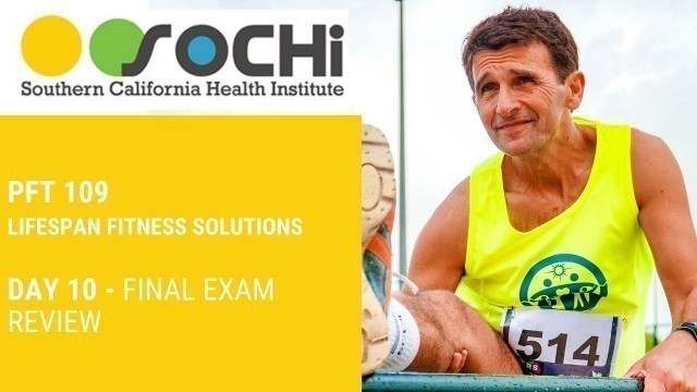 'PFT 109 (Lifespan Fitness Solutions) Day 10 - Final Exam Review'