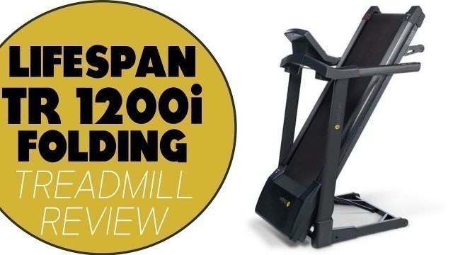 'Lifespan Tr1200i Folding Treadmill Review'