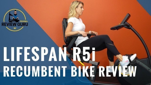 'LifeSpan R5i Recumbent Exercise Bike Review'