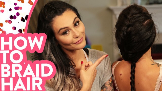 'Jenni “JWOWW” How to Braid Hair!'