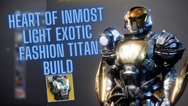 'DESTINY 2 TITAN FASHION HOW TO STYLE THE HEART OF INMOST LIGHT EXOTIC CHEST (AMAZING BUILD)'