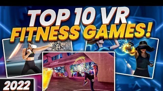 'The Top 10 Best VR Fitness Games on the Quest 2 in 2022!'