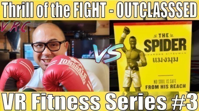 'Thrill of the Fight OUTCLASSED. VR Fitness Diary Week 3 Charong The Spider Kitsuwan Oculus Quest'