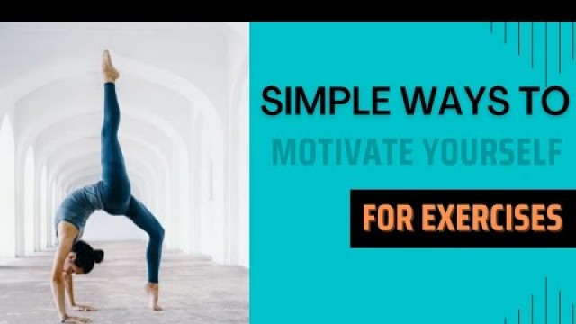 'Motivate yourself for exercise | Simple ways to stay motivated for exercise regularly'