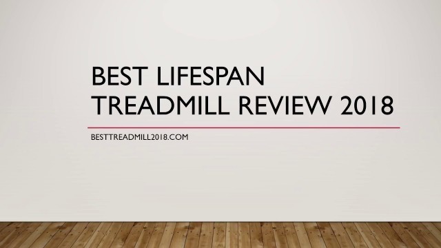 'Best LifeSpan Treadmill Review 2018'