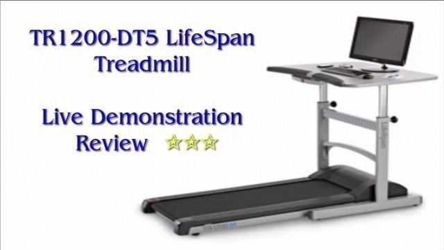 'TR1200-DT5 LifeSpan Treadmill Live Demonstration Review  ✮✮✮'