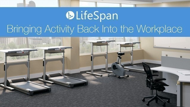 'LifeSpan: Treadmill Desk Workstations for the Workplace'