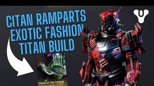 'DESTINY 2 TITAN FASHION HOW TO STYLE THE NEW CITAN RAMPARTS EXOTIC ORNAMENT (AMAZING BUILD)'