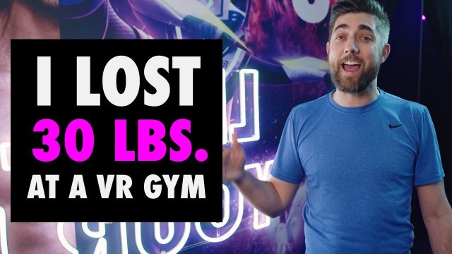 'I Lost 30 lbs. At A VR Gym'