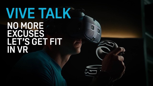 'VIVE TALK - No More Workout Excuses! Let\'s Get Fit in VR!'