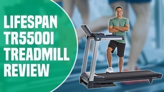 'Lifespan TR5500i Treadmill Review'