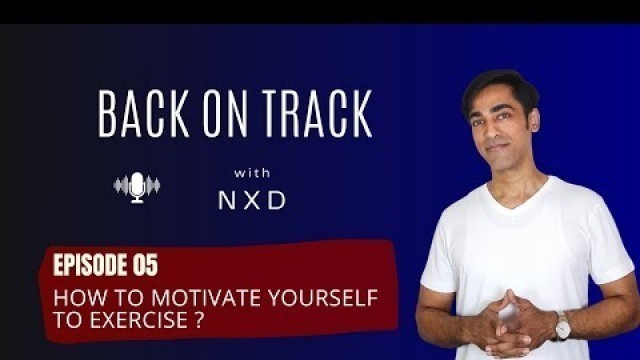 'How to motivate yourself to exercise #backontrack #fatloss | Back on Track | Ep 05'