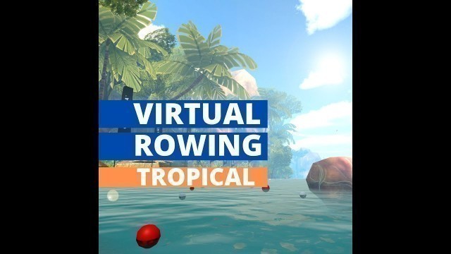 'HOLOFIT Virtual Rowing: Exploring Tropical  [VR Fitness Gameplay]'