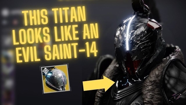 'HOW TO MAKE YOUR TITAN LOOK LIKE THE EVIL SAINT-14 IN DESTINY 2 (DARK SLEEK AGGRESSIVE TITAN LOOK)'