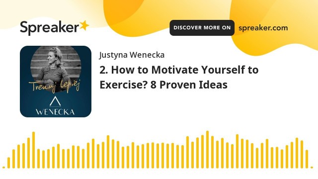 '2. How to Motivate Yourself to Exercise? 8 Proven Ideas | Trenuj Lepiej Podcast'