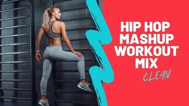 '2021 Hip Hop Mashup Workout Mix (clean)'