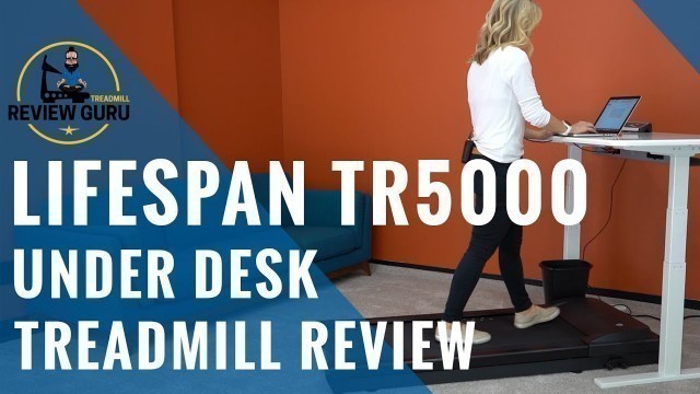 'LifeSpan TR5000-DT3 Under Desk Treadmill Review'