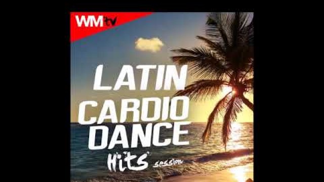 'Hot Workout Latin Cardio Dance Hits Session 135 bmp 32 count'