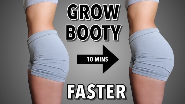 'DO THIS TO GROW YOUR BOOTY FASTER 