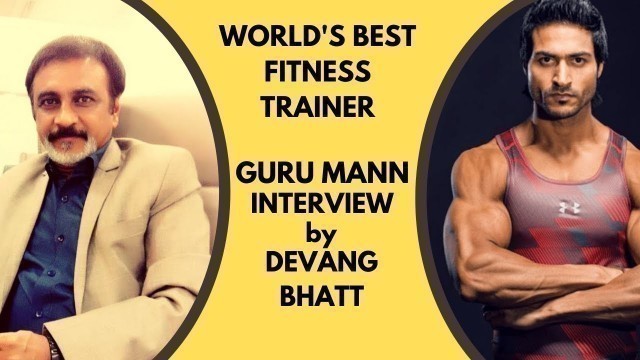 'World’s Best Fitness Trainer Guru Mann Interview by Devang Bhatt | Untold Story | Latest Video 2020'