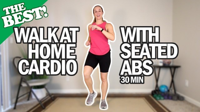 'THE BEST Walk At Home Cardio Workout With Seated Abs | Beginner/Intermediate Level | 30Min'