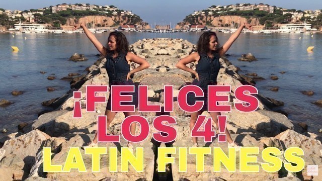 'FELICES LOS 4 COREOGRAFIA SALSA - LATIN FITNESS - BAILE PARA ADELGAZAR'