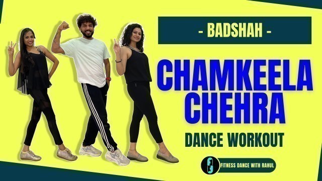 'Badshah - Chamkeela Chehra Dance Fitness | Chehra Hai Chamkila | FITNESS DANCE With RAHUL'