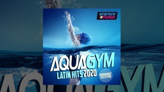 'E4F - Aqua Gym Latin Hits 2020 Workout Collection - Fitness & Music 2020'