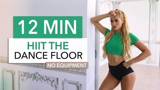 '12 MIN HI(I)T THE DANCE FLOOR - Dance Style High Intensity Workout / good mood guarantee'