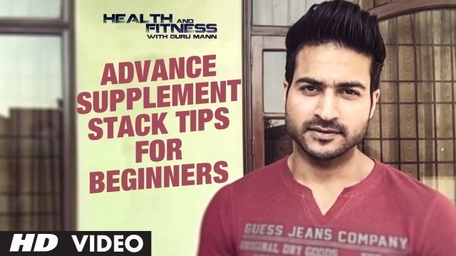 'Advance Supplement Stack TIPS FOR BEGINNERS | Guru Mann | Health and Fitness'