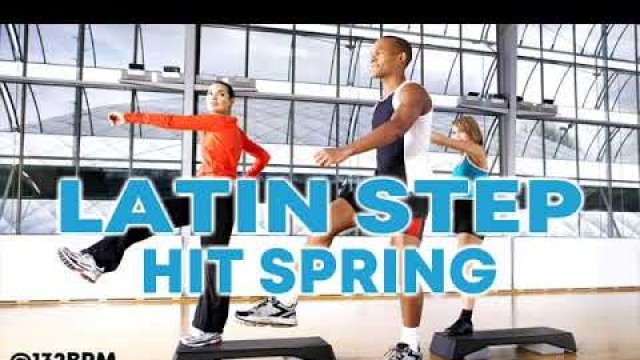 'Latin Step Hits Spring Session Non Stop Mixed Compilation for Fitness And Workout 132 Bpm 