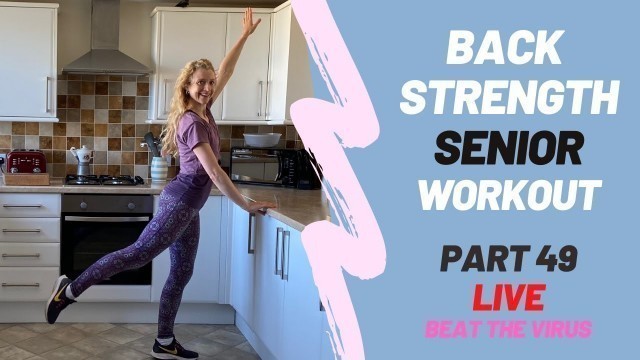 'Part 49 - How strengthen your back muscles Senior Workout -Mon 1st June - Beat The Virus'