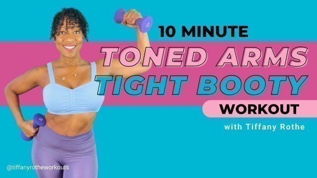 '10 min Toned Arms Tight Booty Workout with Tiffany Rothe'