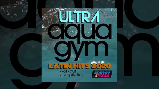 'E4F - Ultra Aqua Gym Latin Hits 2020 Workout Compilation - Fitness & Music 2020'