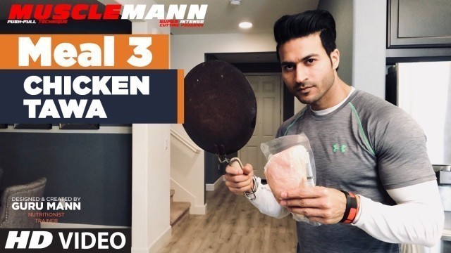 'Meal 3 Chicken Tawa | MUSCLEMANN - Super Intense Cutting program by Guru Mann mp4'