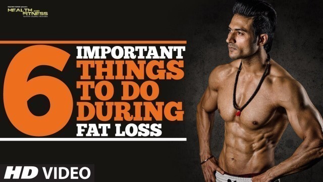 '6 Important Things To Do During FAT LOSS | Guru Mann | Health & Fitness'