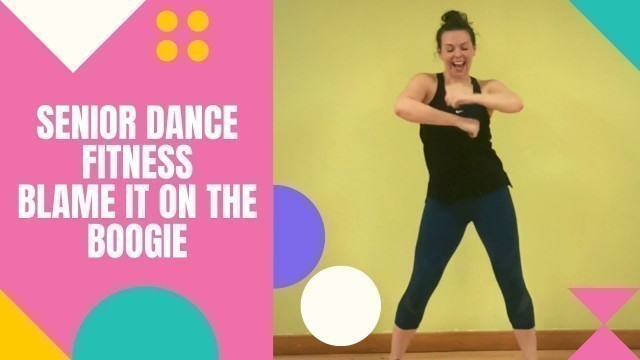 'SENIOR DANCE FITNESS- BLAME IT ON THE BOOGIE'