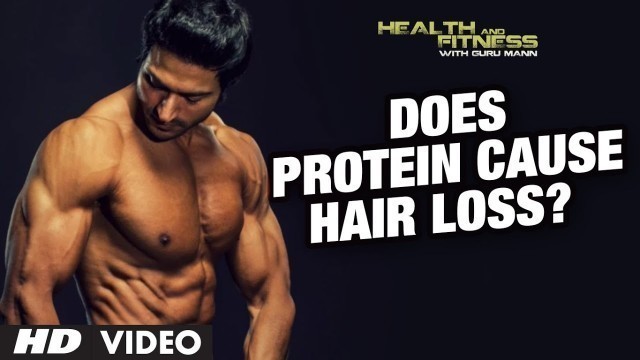 'Does Protein Cause Hair Loss? | Guru Mann | Health and Fitness HD'