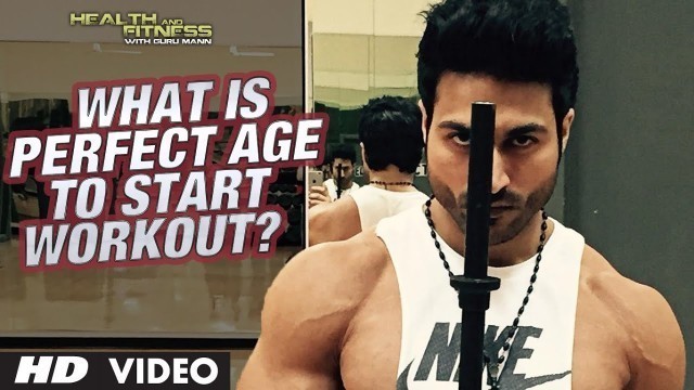 'What is Perfect Age to start Workout? | Guru Mann | Health and Fitness HD'