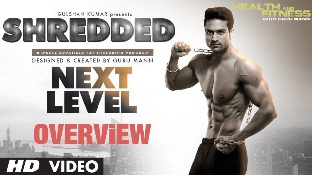 'SHREDDED NEXT LEVEL - Program Overview | Guru Mann | Health and Fitness'