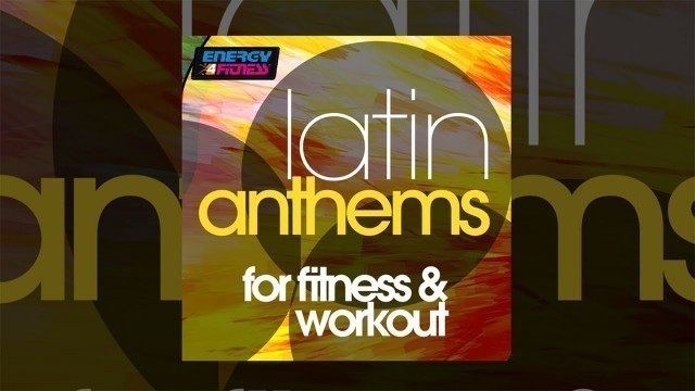 'E4F - Latin Anthems For Fitness & Workout - Fitness & Music 2020'