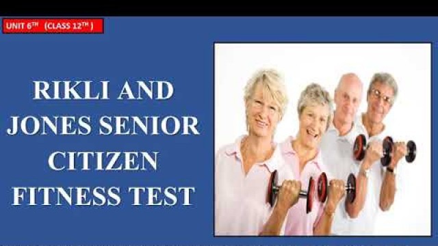 'RIKLI AND JONES SENIOR CITIZEN FITNESS TEST | PHYSICAL EDUCATION | CLASS12 | UNIT 6TH | IN HIN & ENG'