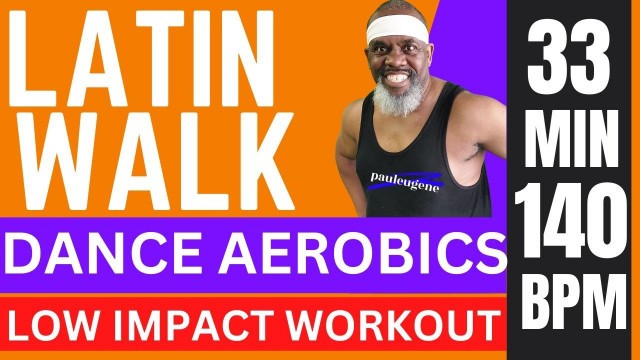 'Latin Walk Dance Aerobics Low Impact Workout | 33 Minutes | Mambo Cha Cha Salsa Merengue and more.'