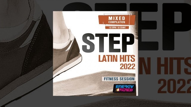 'E4F - Step Latin Hits 2022 Fitness Session 132 Bpm - Fitness & Music 2022'