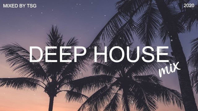 'Deep House Mix 2020 Vol.1 | Mixed By TSG'