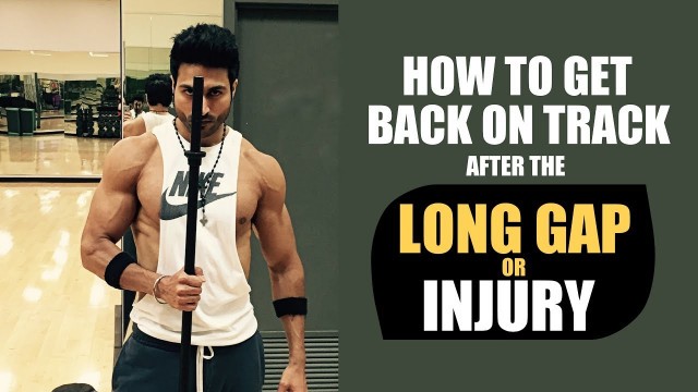 'How to get back on Track after the LONG GAP or INJURY | Including Grocery Shopping PDF by Guru Mann'