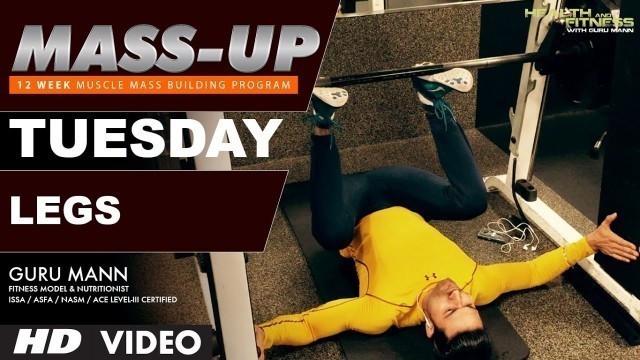 'MASS UP- TUESDAY | Quads, Hams & Calves | Designed & Created by Guru Mann'