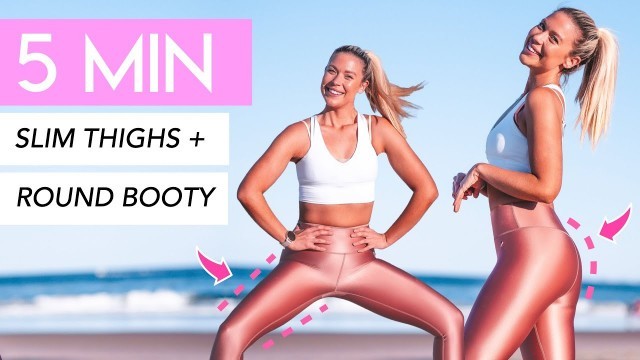 '5 MINUTE SLIM THIGHS + ROUND BOOTY WORKOUT 