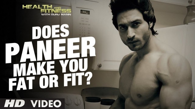 'Does PANEER make you FAT OR FIT?? | Guru Mann | Health and Fitness'